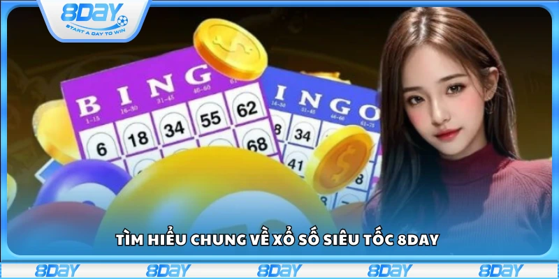 Tổng quan thể loại xổ số siêu tốc 8Day