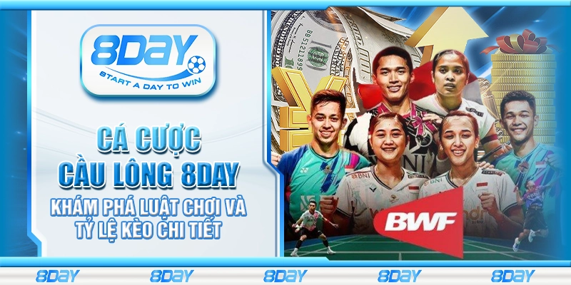 Cá cược cầu lông 8day – Khám phá luật chơi và tỷ lệ kèo chi tiết
