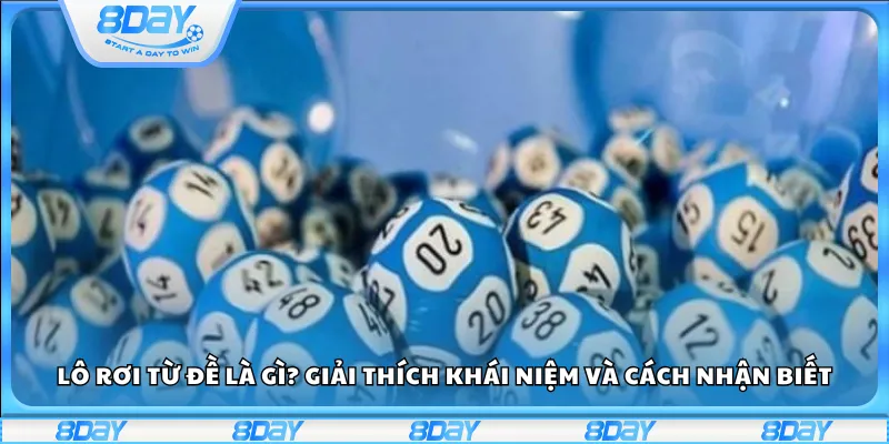 Lô rơi từ đề là gì? Giải thích khái niệm và cách nhận biết